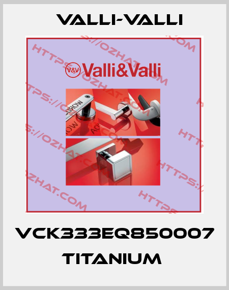 VCK333EQ850007 TITANIUM  VALLI-VALLI
