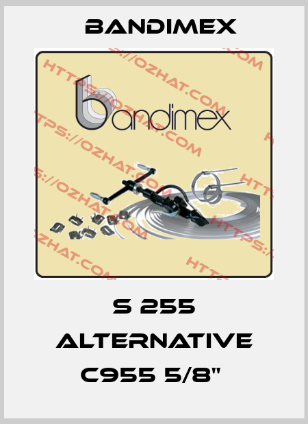 S 255 alternative C955 5/8"  Bandimex
