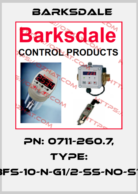 PN: 0711-260.7, Type: BFS-10-N-G1/2-SS-NO-ST Barksdale