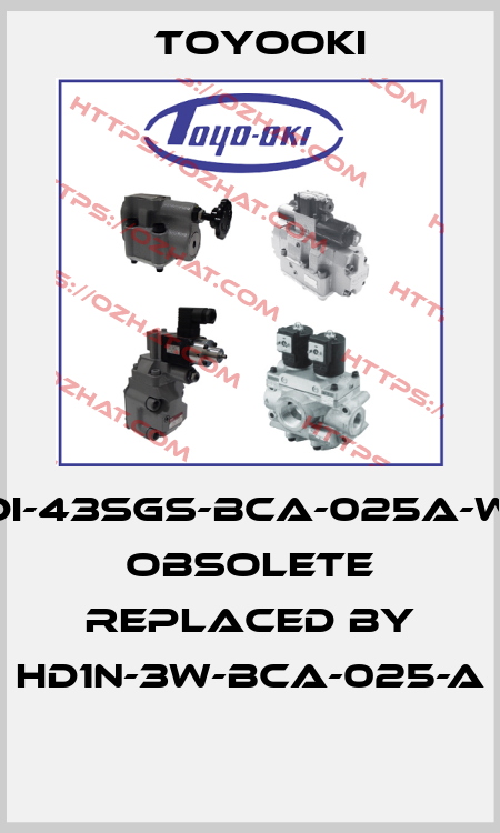 HDI-43SGS-BCA-025A-WY obsolete replaced by HD1N-3W-BCA-025-A  Toyooki