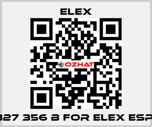 327 356 B FOR ELEX ESP  Elex