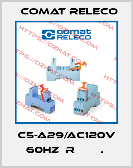 C5-A29/AC120V 60HZ  R        .  Comat Releco