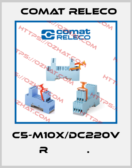 C5-M10X/DC220V  R            .  Comat Releco
