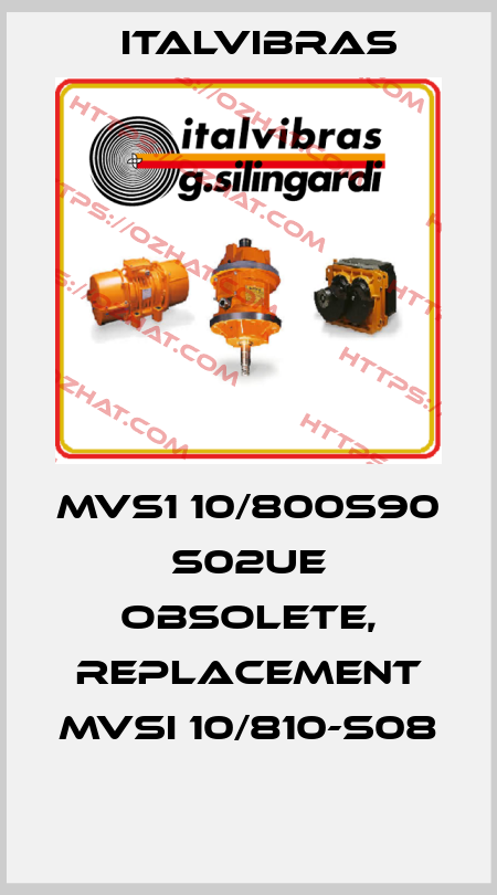 MVS1 10/800S90 S02UE obsolete, replacement MVSI 10/810-S08  Italvibras