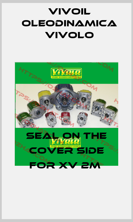 Seal on the cover side for XV 2M  Vivoil Oleodinamica Vivolo