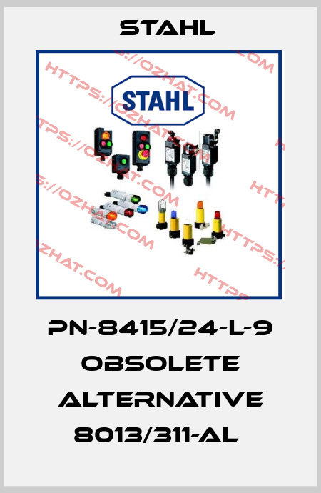 PN-8415/24-L-9 obsolete alternative 8013/311-Al  Stahl