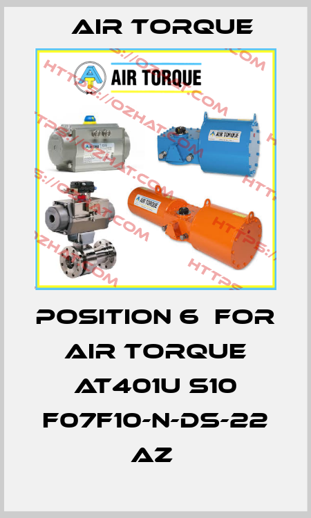 position 6  for AIR TORQUE AT401U S10 F07F10-N-DS-22 AZ  Air Torque
