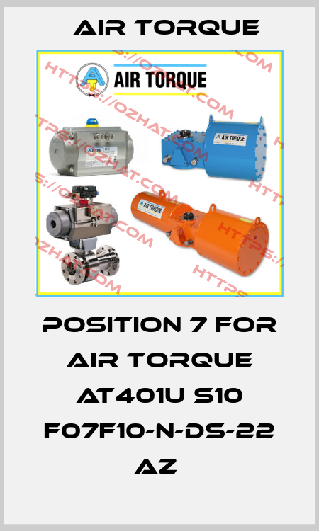 position 7 for AIR TORQUE AT401U S10 F07F10-N-DS-22 AZ  Air Torque