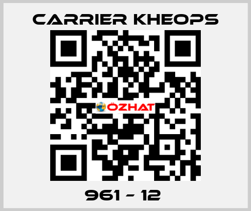 961 – 12  Carrier Kheops