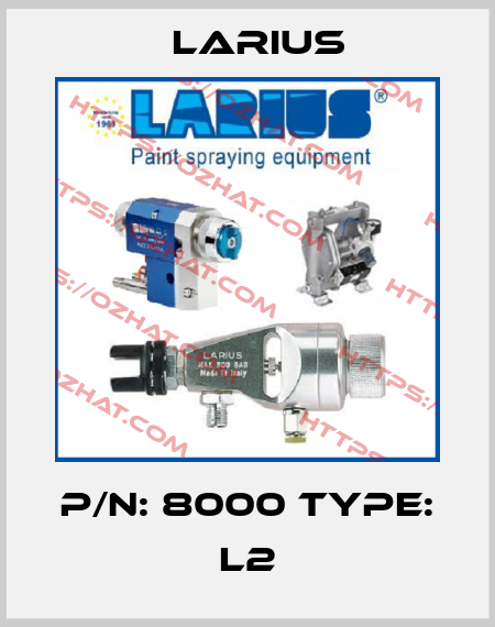 P/N: 8000 Type: L2 Larius