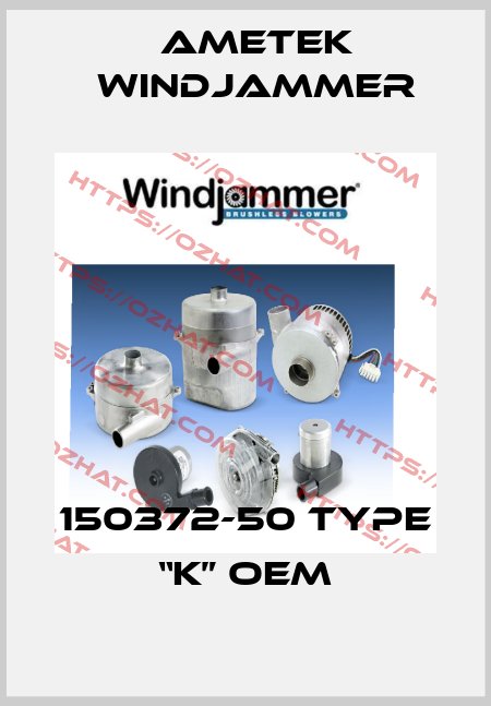 150372-50 Type “K” oem Ametek Windjammer