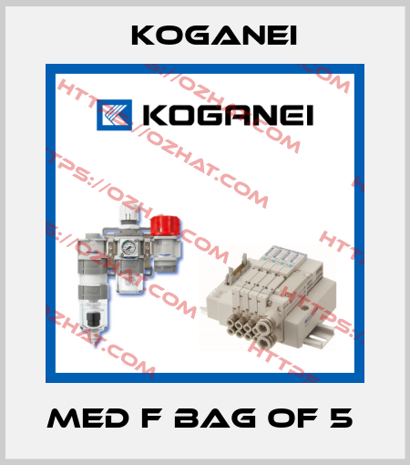 MED F BAG OF 5  Koganei