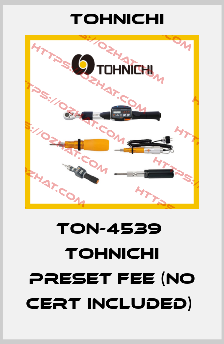 TON-4539  Tohnichi Preset Fee (NO Cert Included)  Tohnichi