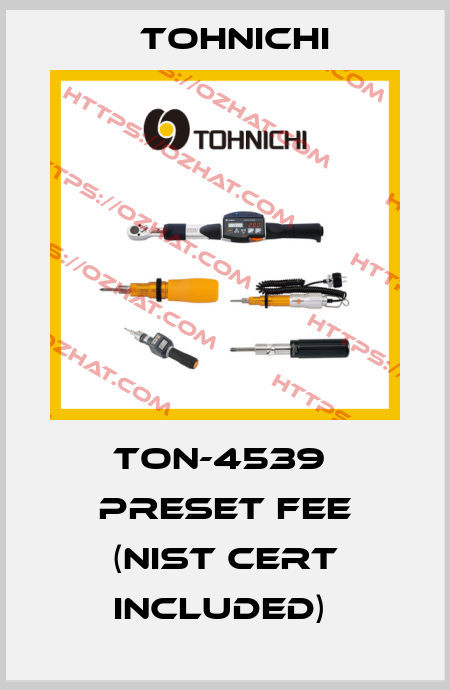 TON-4539  Preset Fee (NIST Cert Included)  Tohnichi