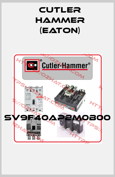 SV9F40AP2M0B00  Cutler Hammer (Eaton)
