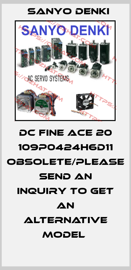 DC Fine Ace 20 109P0424H6D11 obsolete/please send an inquiry to get an alternative model  Sanyo Denki