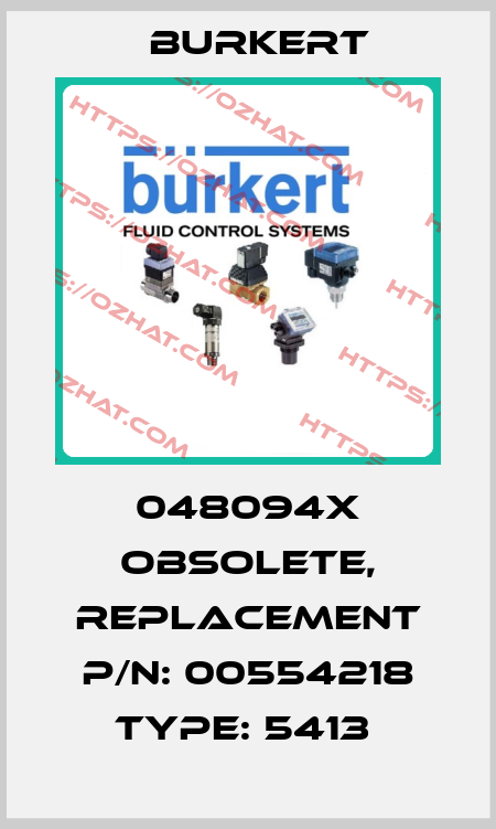 048094X obsolete, replacement P/N: 00554218 Type: 5413  Burkert
