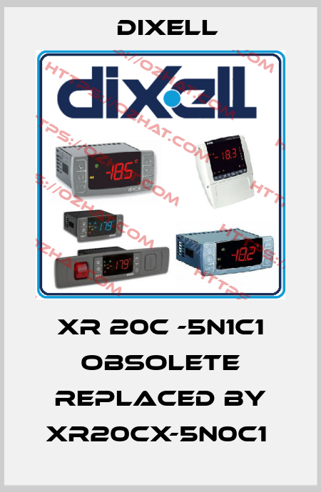 XR 20C -5N1C1 obsolete replaced by XR20CX-5N0C1  Dixell