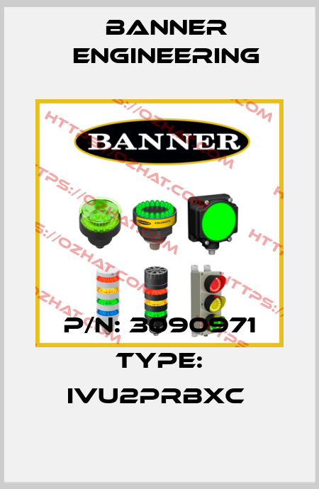 P/N: 3090971 Type: IVU2PRBXC  Banner Engineering