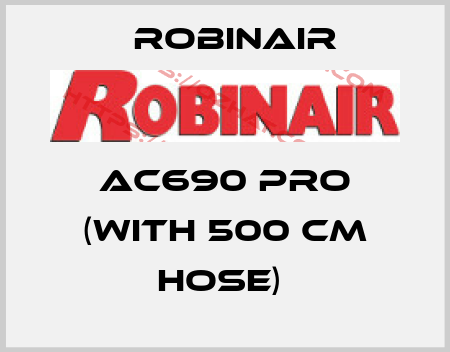 AC690 PRO (WITH 500 CM HOSE)  Robinair