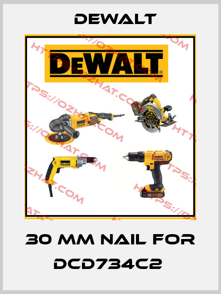 30 mm nail for DCD734C2  Dewalt