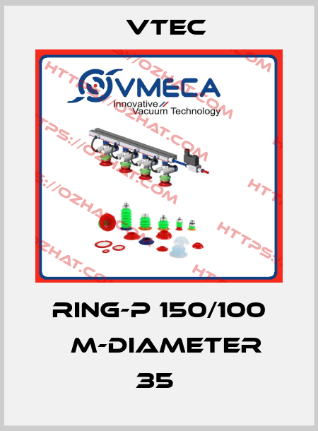 RING-P 150/100 ΜM-DIAMETER 35  Vtec