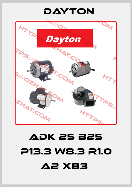 ADK 25 B25 P13.3 W8.3 R1.0 A2 X83  DAYTON