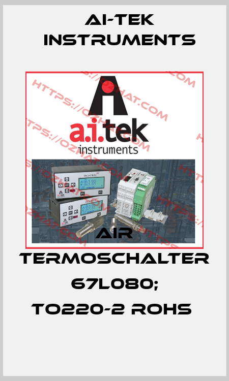 AIR TERMOSCHALTER 67L080; TO220-2 ROHS  AI-Tek Instruments