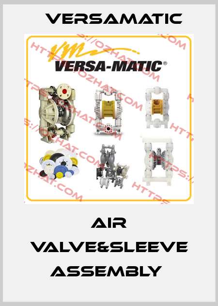 AIR VALVE&SLEEVE ASSEMBLY  VersaMatic