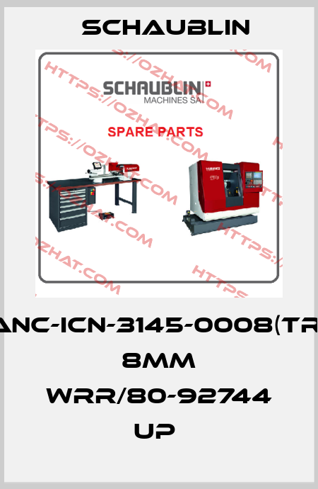 ANC-ICN-3145-0008(TR) 8MM WRR/80-92744 UP  Schaublin