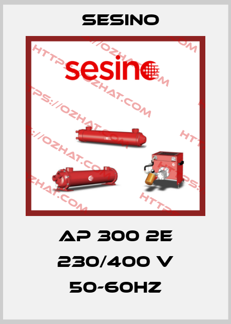 AP 300 2E 230/400 V 50-60HZ Sesino