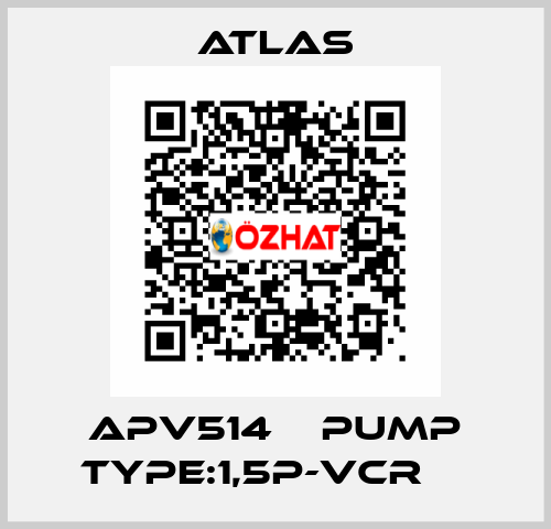 APV514    PUMP TYPE:1,5P-VCR     Atlas