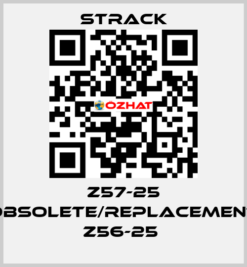 Z57-25 obsolete/replacement Z56-25  Strack