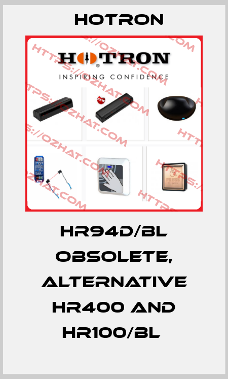 HR94D/BL obsolete, alternative HR400 and HR100/BL  Hotron