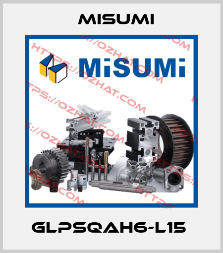 GLPSQAH6-L15  Misumi