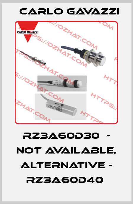 RZ3A60D30  - not available, alternative - RZ3A60D40  Carlo Gavazzi