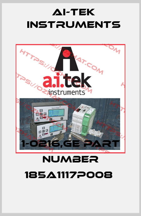 1-0216,GE PART NUMBER 185A1117P008  AI-Tek Instruments
