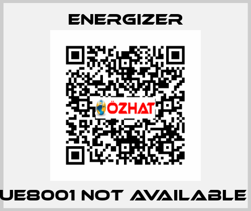 ue8001 not available  Energizer