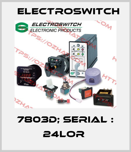 7803D; SERIAL : 24LOR  Electroswitch