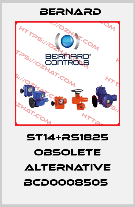ST14+RS1825 obsolete alternative BCD0008505  Bernard