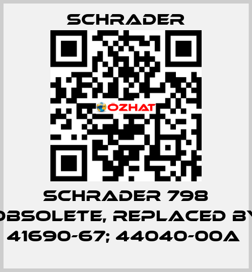  Schrader 798 obsolete, replaced by 41690-67; 44040-00A  Schrader