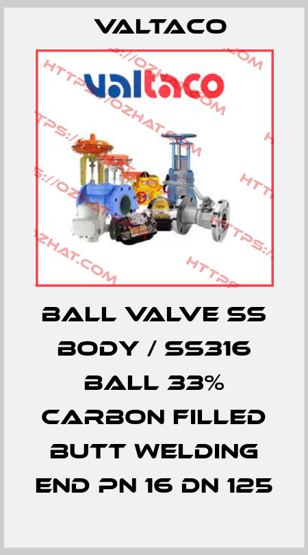 BALL VALVE SS BODY / SS316 BALL 33% CARBON FILLED BUTT WELDING END PN 16 DN 125 Valtaco