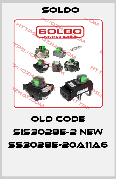 old code SIS3028E-2 new SS3028E-20A11A6  Soldo