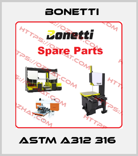ASTM A312 316  Bonetti
