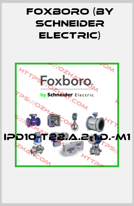 IPD10-T22.A.2-1.D.-M1  Foxboro (by Schneider Electric)