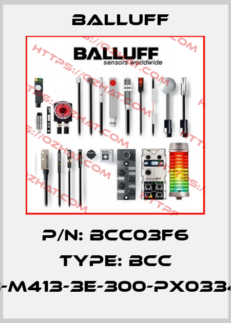 P/N: BCC03F6 Type: BCC M313-M413-3E-300-PX0334-010 Balluff