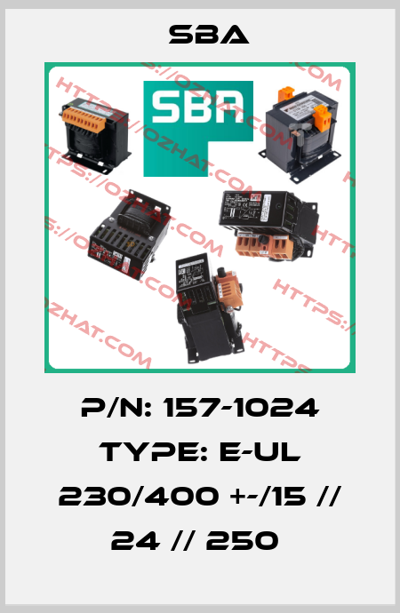 P/N: 157-1024 Type: E-UL 230/400 +-/15 // 24 // 250  SBA