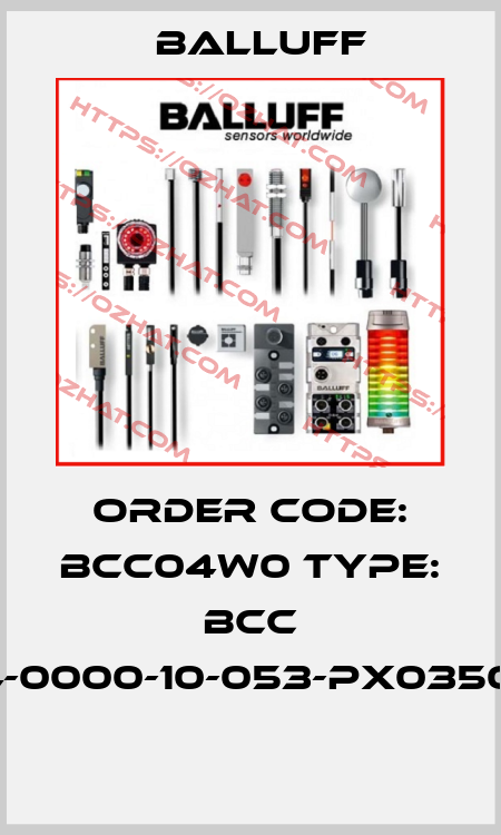 Order code: BCC04W0 Type: BCC VA04-0000-10-053-PX0350-020  Balluff