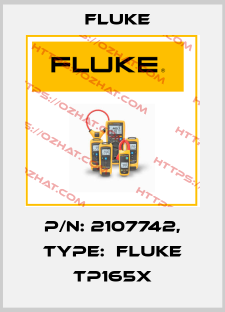 P/N: 2107742, Type:  Fluke TP165X Fluke
