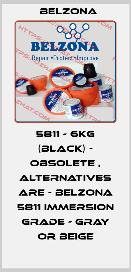 5811 - 6KG (black) - obsolete , alternatives are - Belzona 5811 Immersion Grade - Gray or Beige Belzona